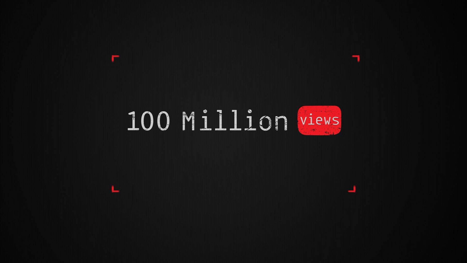 Breaking 100 Million Views